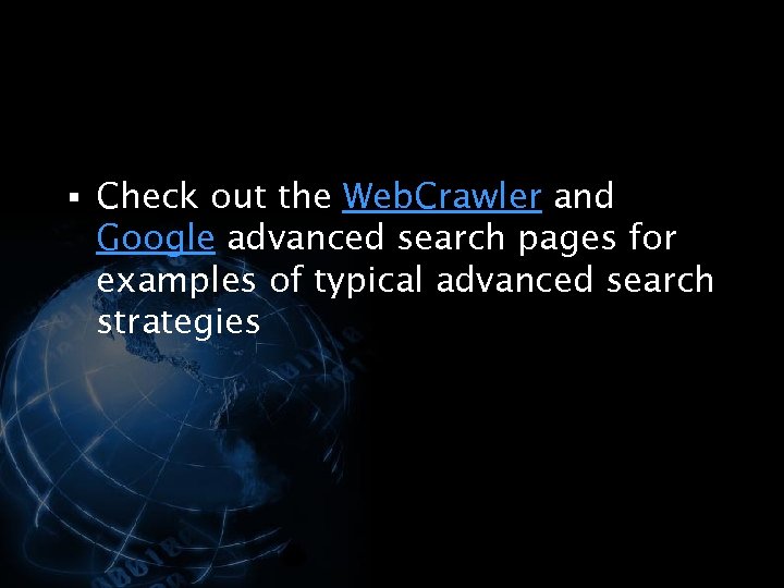 § Check out the Web. Crawler and Google advanced search pages for examples of