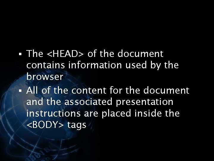 § The <HEAD> of the document contains information used by the browser § All