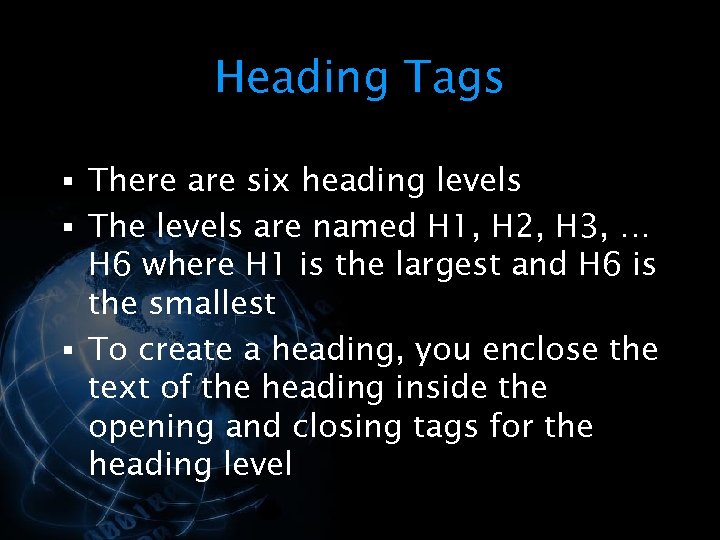 Heading Tags § There are six heading levels § The levels are named H