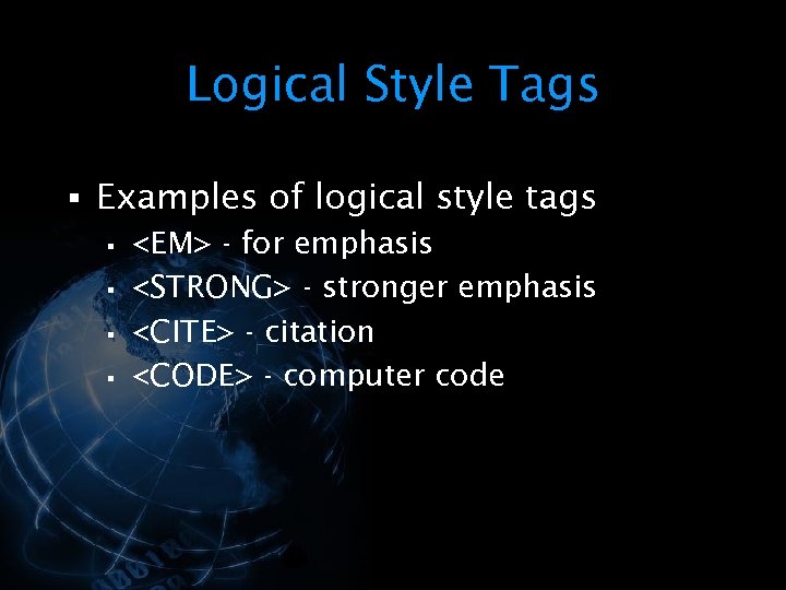 Logical Style Tags § Examples of logical style tags § <EM> - for emphasis