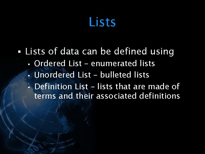 Lists § Lists of data can be defined using § Ordered List – enumerated