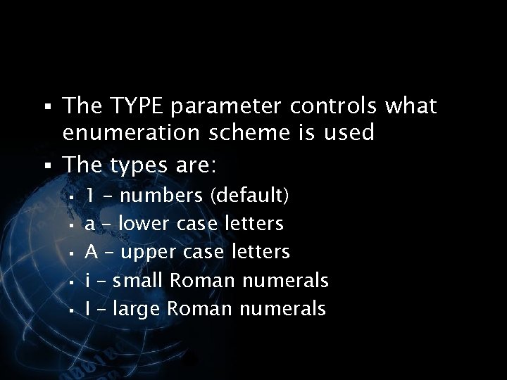 § The TYPE parameter controls what enumeration scheme is used § The types are: