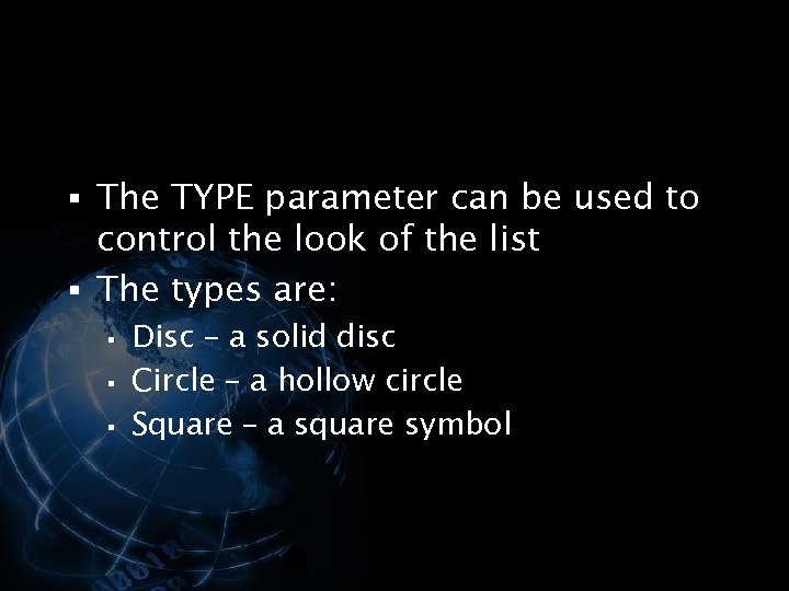 § The TYPE parameter can be used to control the look of the list