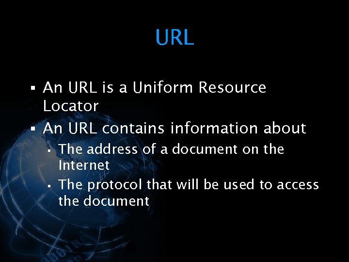 URL § An URL is a Uniform Resource Locator § An URL contains information