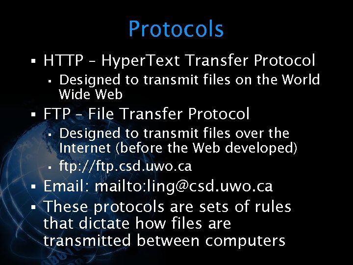 Protocols § HTTP – Hyper. Text Transfer Protocol § Designed to transmit files on