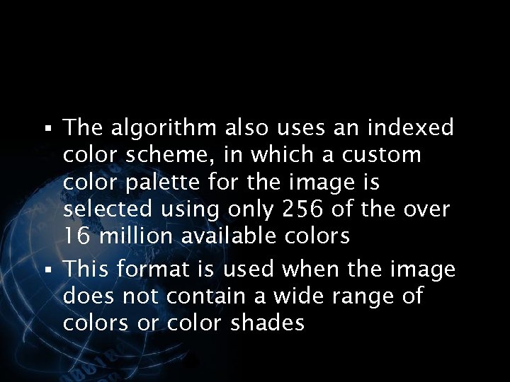 § The algorithm also uses an indexed color scheme, in which a custom color