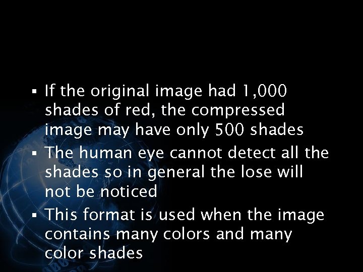 § If the original image had 1, 000 shades of red, the compressed image