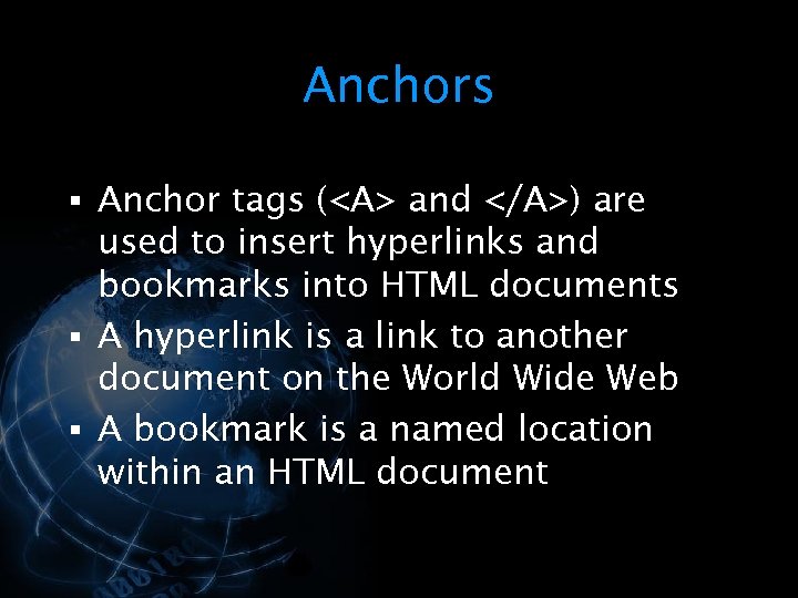 Anchors § Anchor tags (<A> and </A>) are used to insert hyperlinks and bookmarks