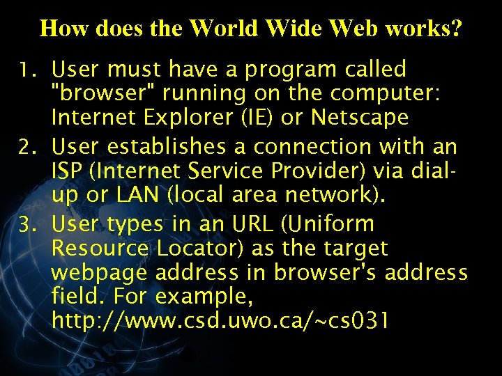 How does the World Wide Web works? 1. User must have a program called