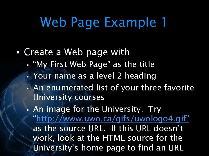 Web Page Example 1 § Create a Web page with § “My First Web