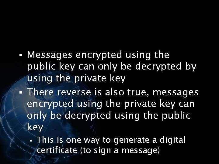 § Messages encrypted using the public key can only be decrypted by using the
