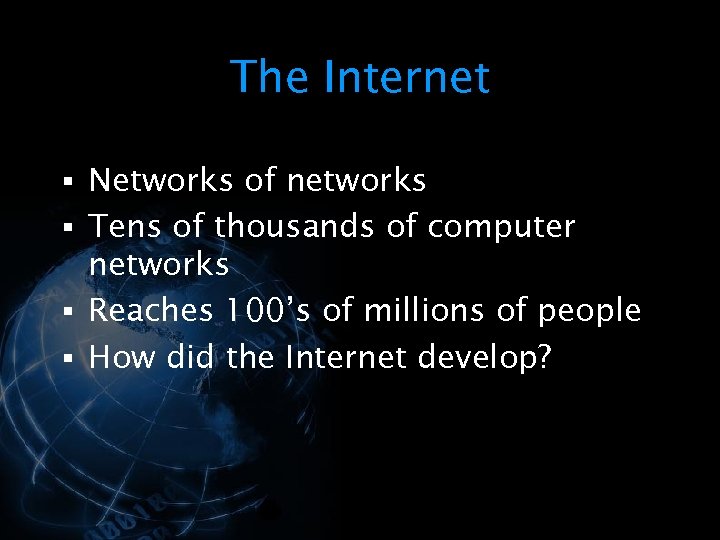 The Internet § Networks of networks § Tens of thousands of computer networks §