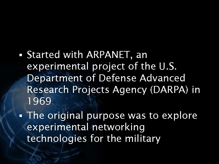 § Started with ARPANET, an experimental project of the U. S. Department of Defense