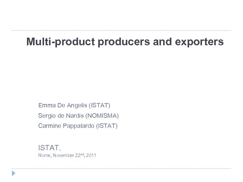 Multi-product producers and exporters Emma De Angelis (ISTAT) Sergio de Nardis (NOMISMA) Carmine Pappalardo