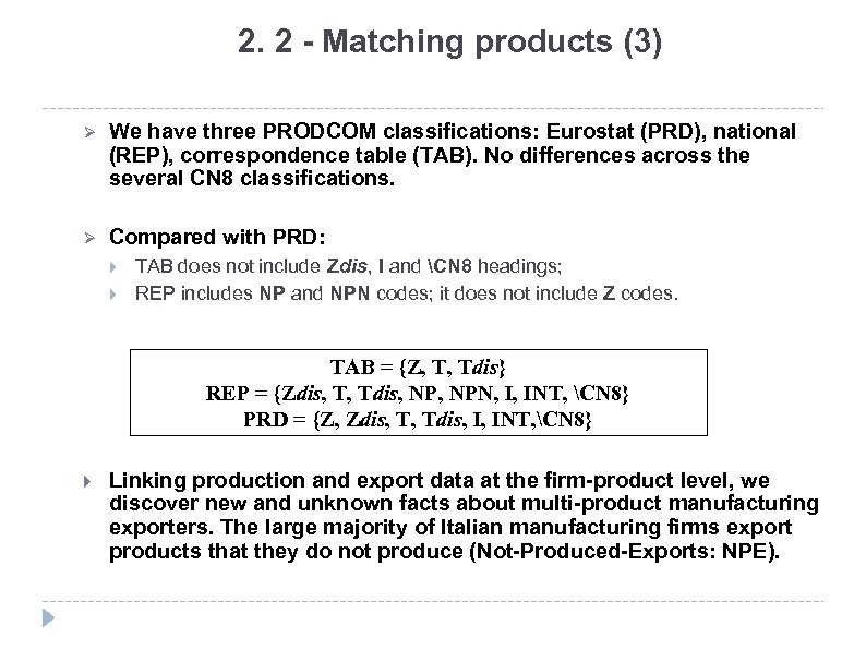 2. 2 - Matching products (3) Ø We have three PRODCOM classifications: Eurostat (PRD),