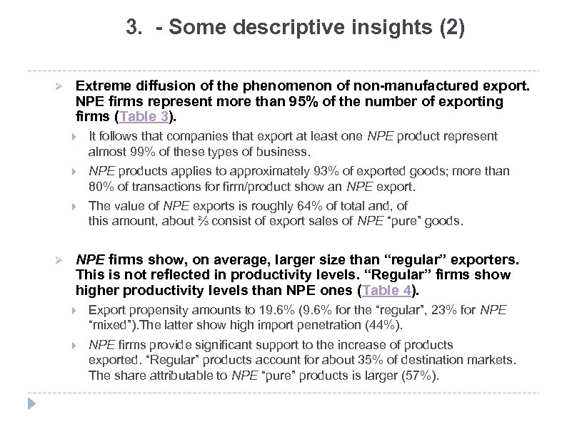 3. - Some descriptive insights (2) Ø Extreme diffusion of the phenomenon of non-manufactured
