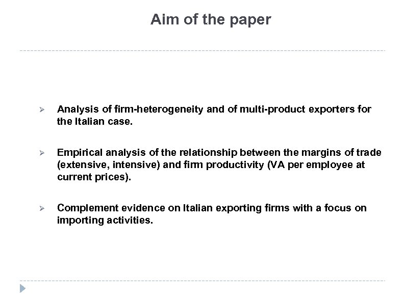 Aim of the paper Ø Analysis of firm-heterogeneity and of multi-product exporters for the