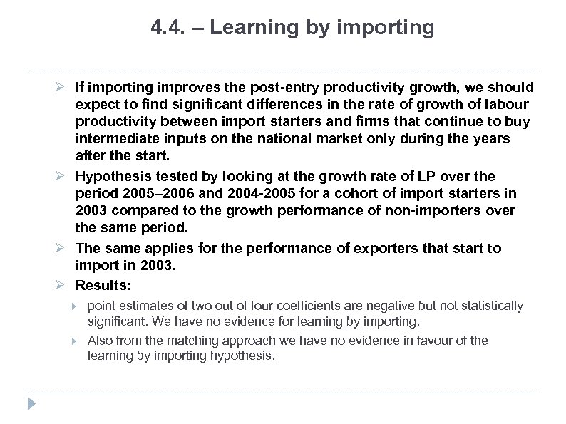 4. 4. – Learning by importing Ø If importing improves the post-entry productivity growth,