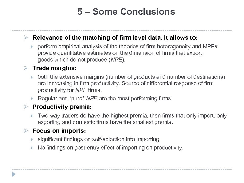 5 – Some Conclusions Ø Relevance of the matching of firm level data. It