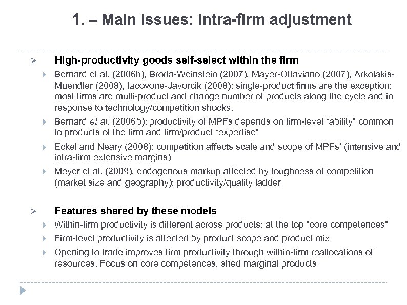 1. – Main issues: intra-firm adjustment High-productivity goods self-select within the firm Ø Bernard