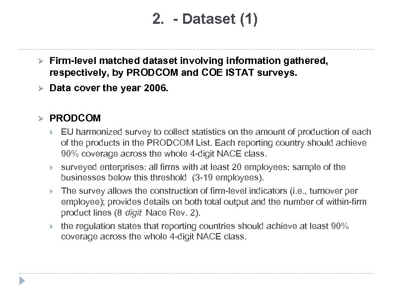 2. - Dataset (1) Ø Firm-level matched dataset involving information gathered, respectively, by PRODCOM