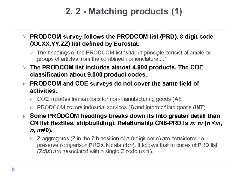 2. 2 - Matching products (1) Ø PRODCOM survey follows the PRODCOM list (PRD).