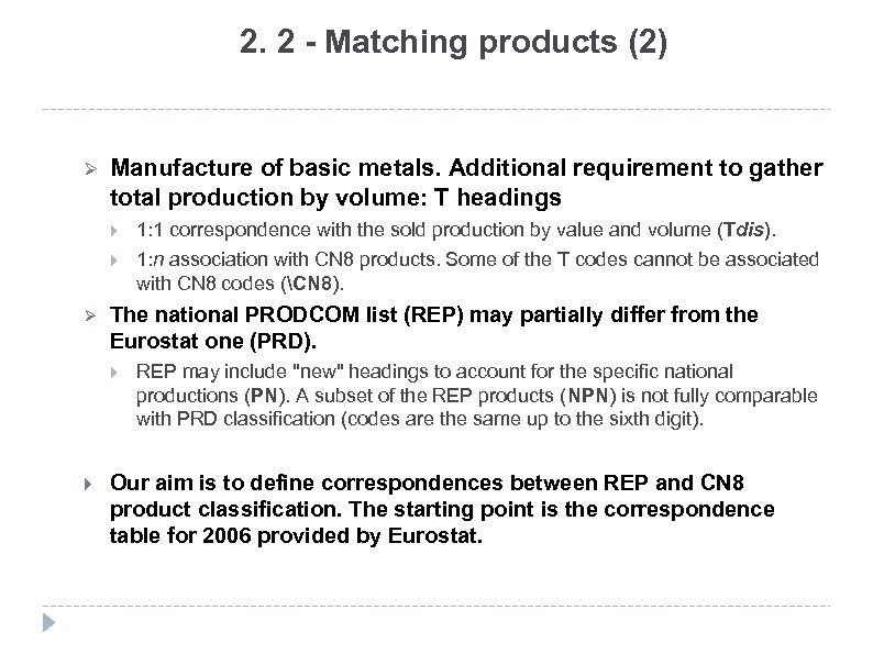 2. 2 - Matching products (2) Ø Manufacture of basic metals. Additional requirement to