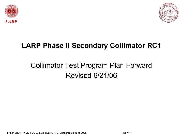 LARP Phase II Secondary Collimator RC 1 Collimator Test Program Plan Forward Revised 6/21/06