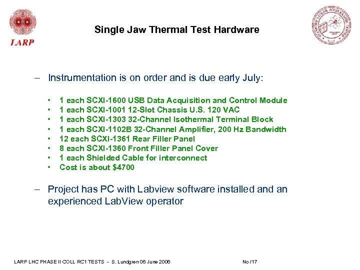 Single Jaw Thermal Test Hardware – Instrumentation is on order and is due early