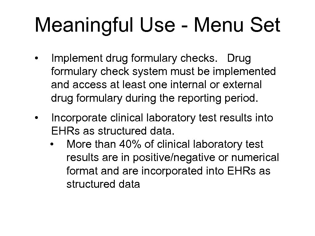 Meaningful Use - Menu Set • Implement drug formulary checks. Drug formulary check system