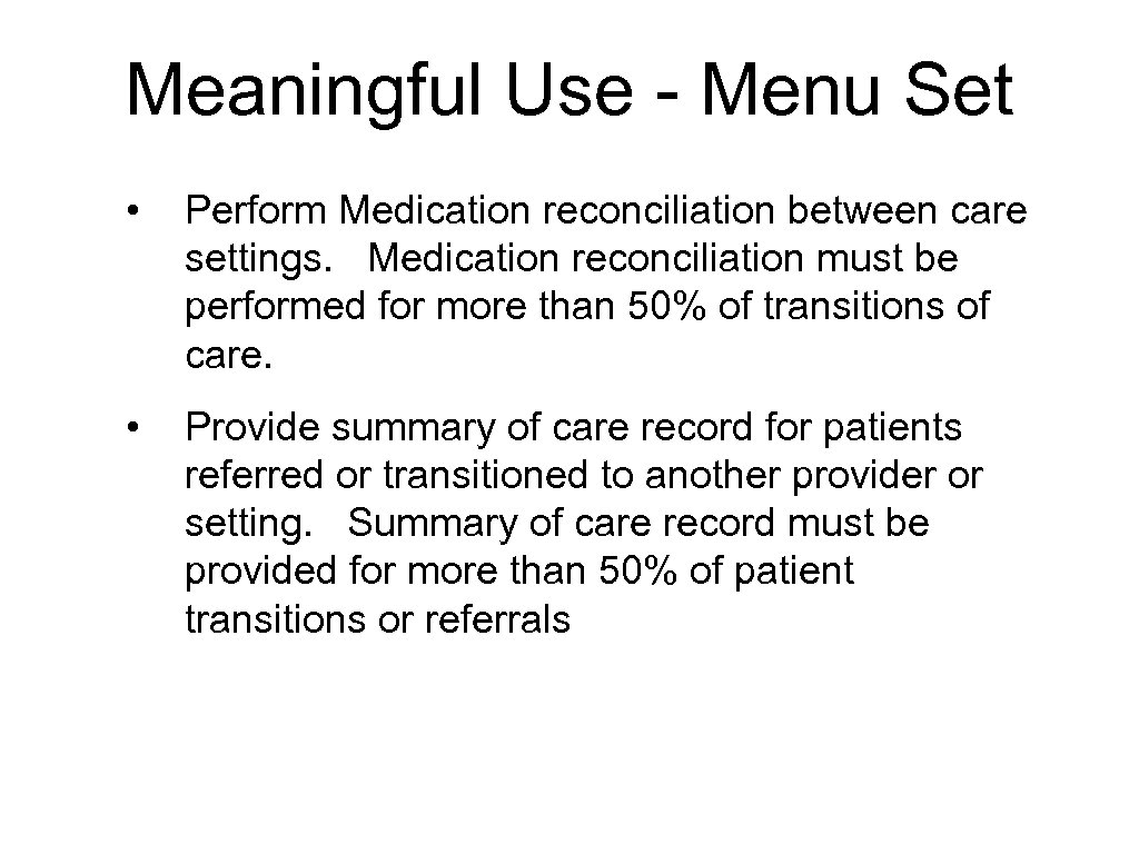 Meaningful Use - Menu Set • Perform Medication reconciliation between care settings. Medication reconciliation