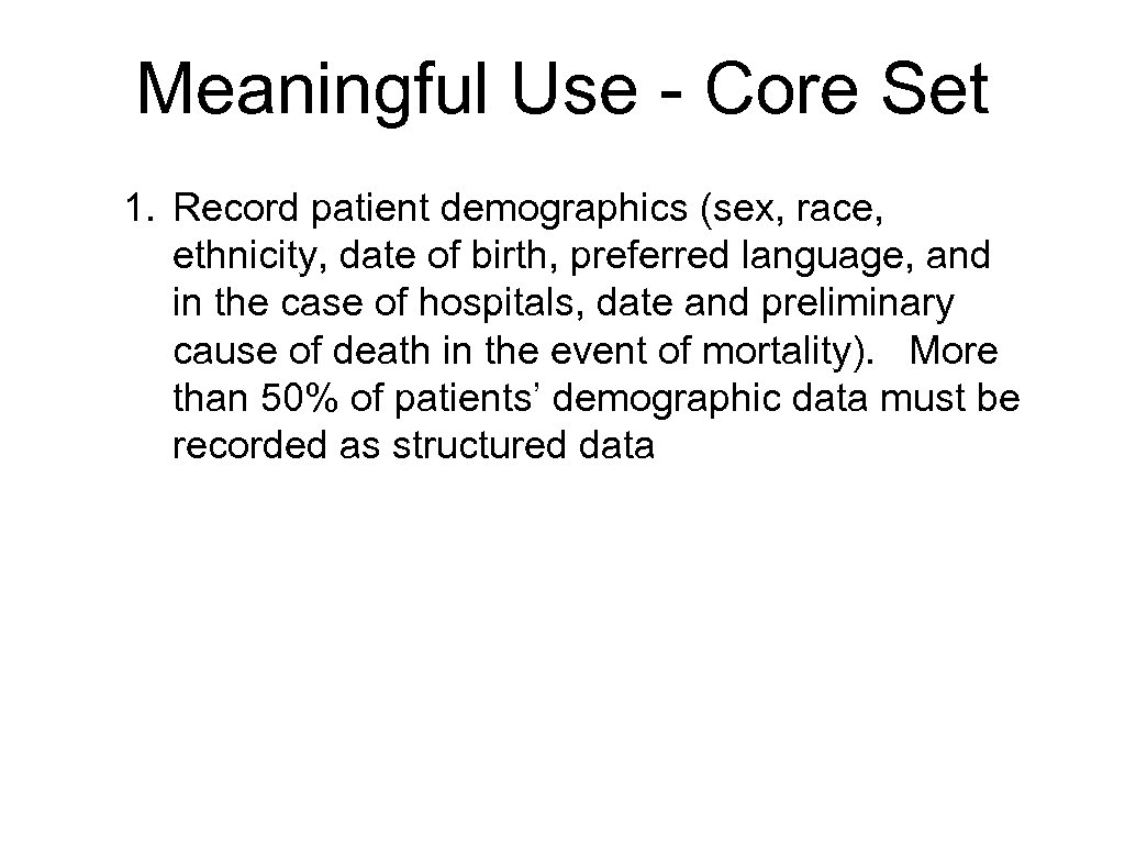 Meaningful Use - Core Set 1. Record patient demographics (sex, race, ethnicity, date of