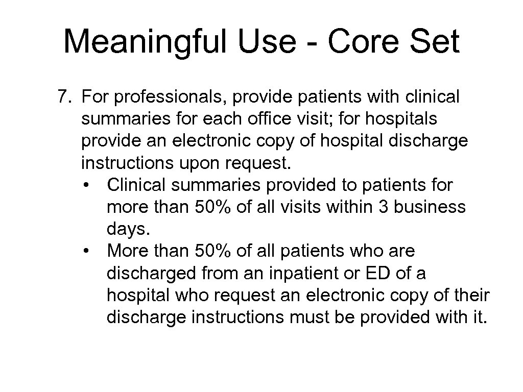 Meaningful Use - Core Set 7. For professionals, provide patients with clinical summaries for