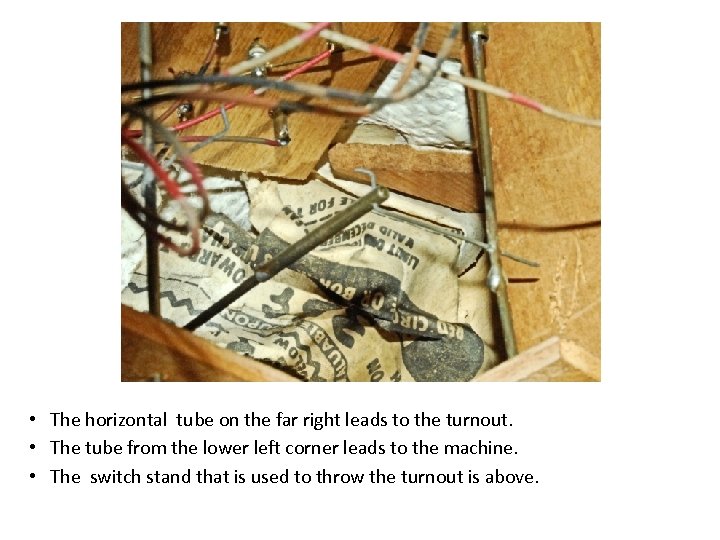  • The horizontal tube on the far right leads to the turnout. •