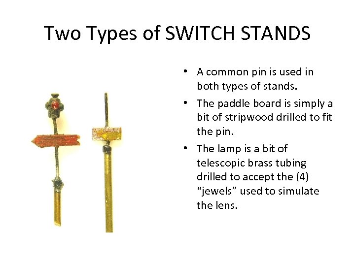 Two Types of SWITCH STANDS • A common pin is used in both types