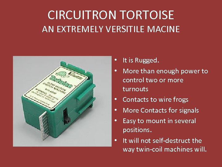 CIRCUITRON TORTOISE AN EXTREMELY VERSITILE MACINE • It is Rugged. • More than enough