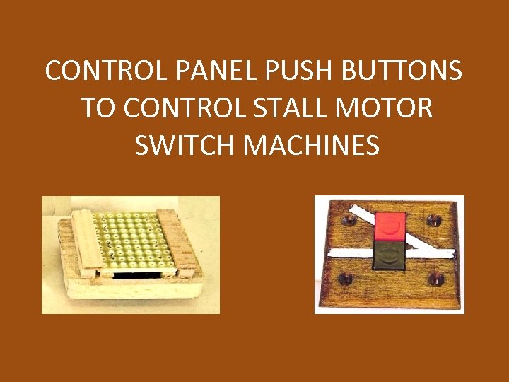 CONTROL PANEL PUSH BUTTONS TO CONTROL STALL MOTOR SWITCH MACHINES 