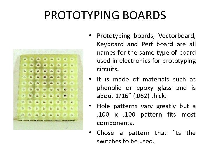 PROTOTYPING BOARDS • Prototyping boards, Vectorboard, Keyboard and Perf board are all names for