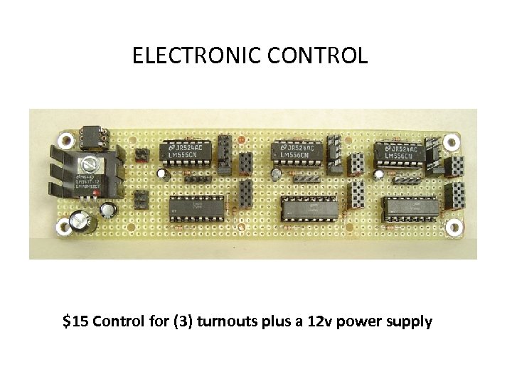 ELECTRONIC CONTROL $15 Control for (3) turnouts plus a 12 v power supply 