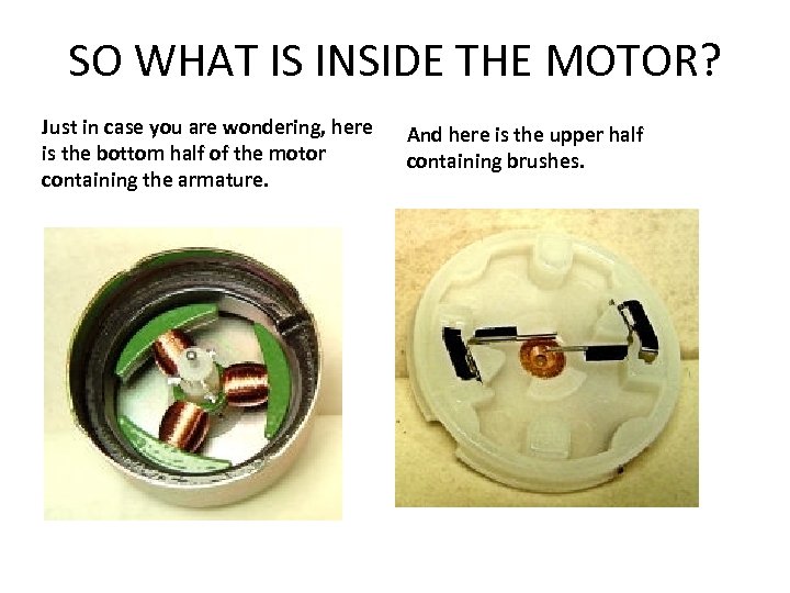 SO WHAT IS INSIDE THE MOTOR? Just in case you are wondering, here is