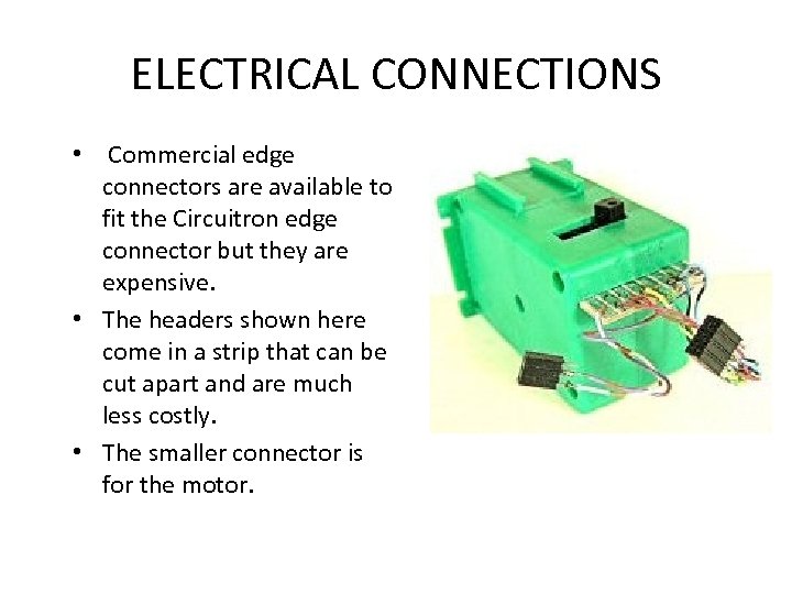 ELECTRICAL CONNECTIONS • Commercial edge connectors are available to fit the Circuitron edge connector