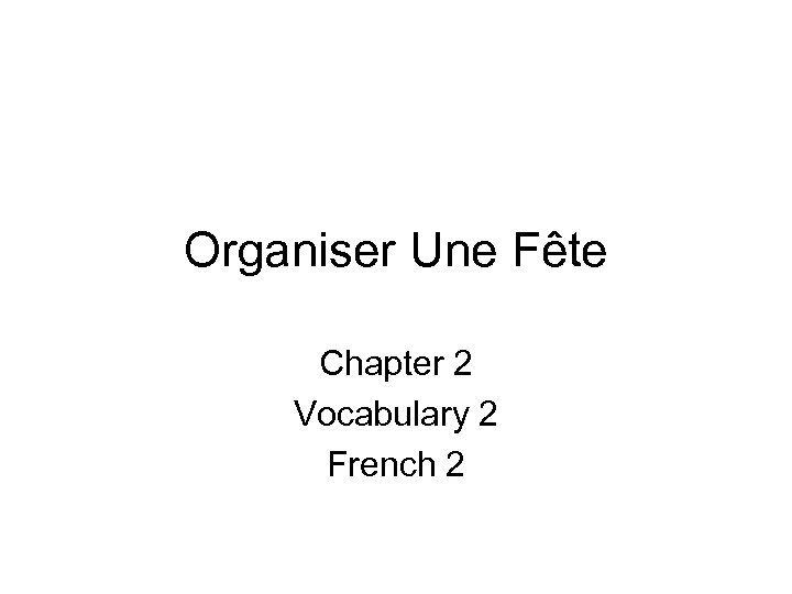 Organiser Une Fête Chapter 2 Vocabulary 2 French 2 