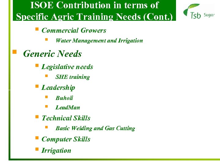 ISOE Contribution in terms of Specific Agric Training Needs (Cont. ) § Commercial Growers