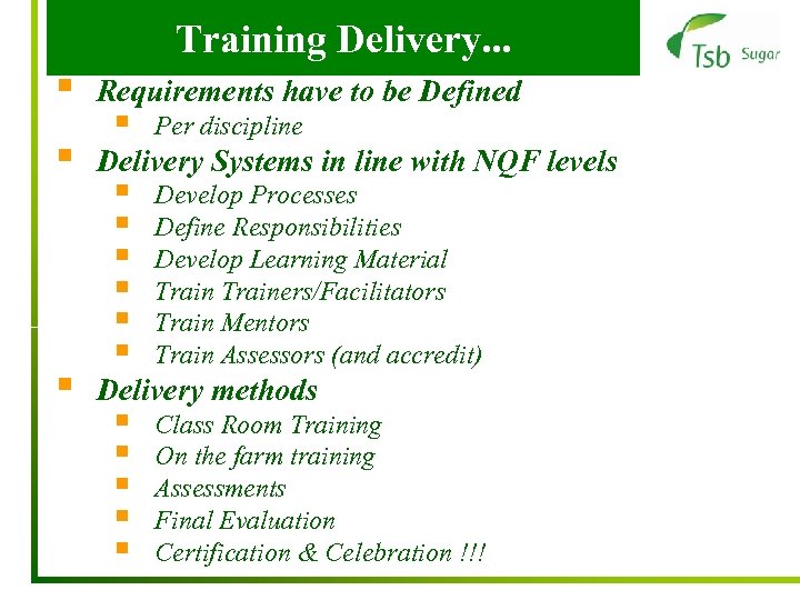 Training Delivery. . . § Requirements have to be Defined § Delivery Systems in