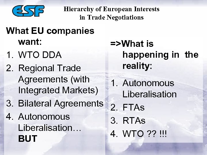 Hierarchy of European Interests in Trade Negotiations What EU companies want: 1. WTO DDA