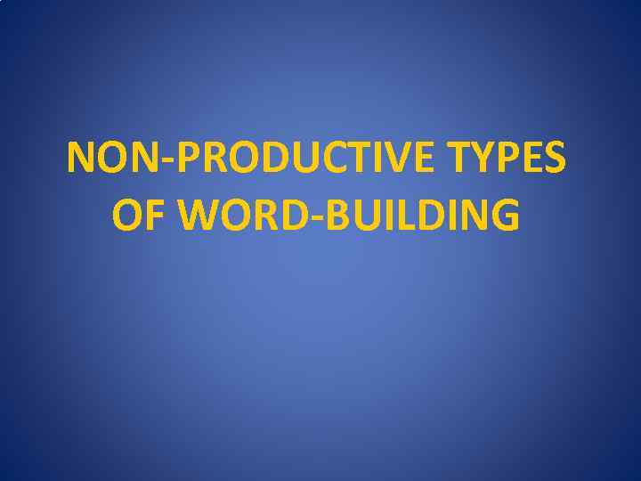 Non productive. Productive and non-productive affixes.