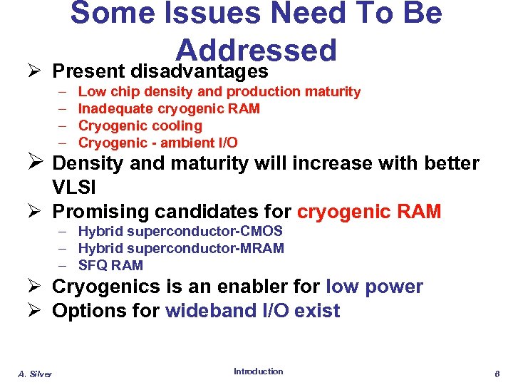 Some Issues Need To Be Addressed Ø Present disadvantages – – Low chip density