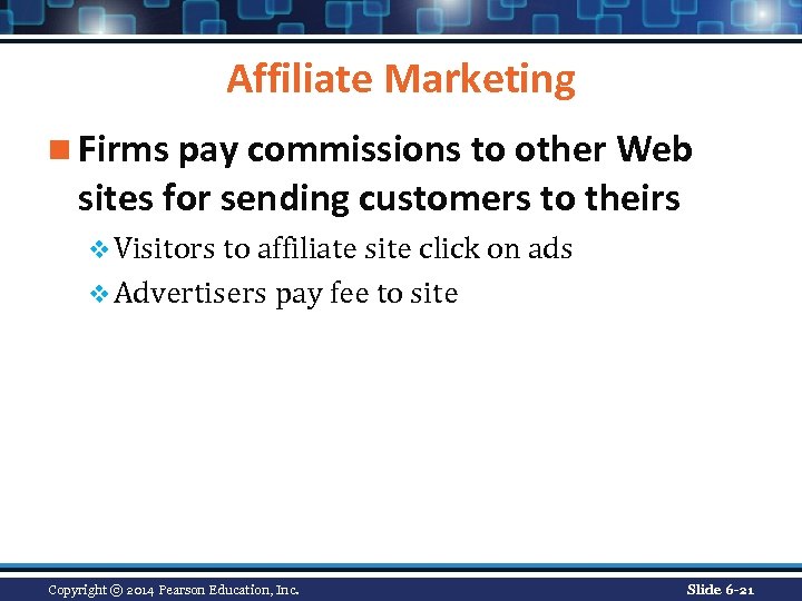 Affiliate Marketing n Firms pay commissions to other Web sites for sending customers to