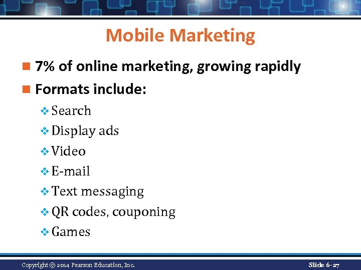 Mobile Marketing n 7% of online marketing, growing rapidly n Formats include: v Search