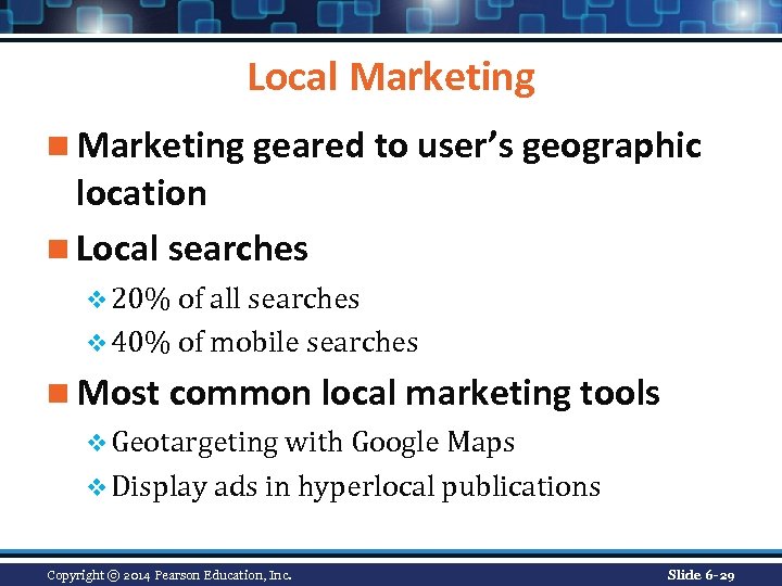 Local Marketing n Marketing geared to user’s geographic location n Local searches v 20%